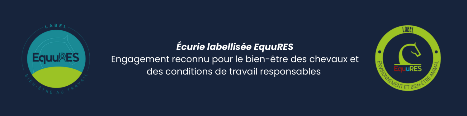 Écurie labellisée EquuRES │ │ Engagement reconnu pour le bien-être des chevaux │ │ et des conditions-1 Ecurie labélisée EQUU